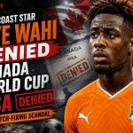 Ivory Coast Star Elye Wahi Denied Canada World Cup Visa Amid Match-Fixing Scandal