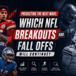 NFL breakouts and fall offs