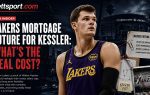 Lakers Mortgage Future for Kessler: What's the Real Cost?