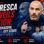 Maresca Unveils Vision: Pep's Shadow, Chelsea, City Stars