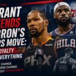 Durant Defends LeBron's 76ers Move: Why Loyalty Isn't Everything