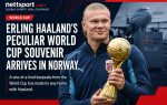 Erling Haaland's Peculiar World Cup Souvenir Arrives in Norway