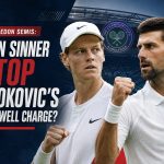 Wimbledon Semis: Can Sinner Stop Djokovic's Farewell Charge?