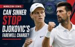 Wimbledon Semis: Can Sinner Stop Djokovic's Farewell Charge?