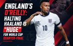 England's O'Reilly: Halting Haaland is "Huge" for World Cup Quarter-Final
