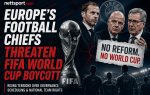 Europe's Football Chiefs Threaten FIFA World Cup Boycott