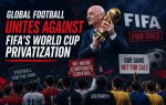 Global Football Unites Against FIFA's World Cup Privatization