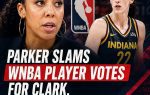 Parker Slams WNBA Player Votes for Clark, Cites 'Insecurities'