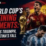 World Cup's Defining Moments: Spain's Triumph, Argentina's Fall