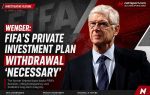 Wenger: FIFA's Private Investment Plan Withdrawal 'Necessary'