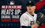 MLB Deadline Heats Up: Skubal Trade Rumors Swirl