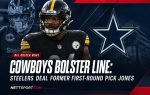 Cowboys Bolster Line: Steelers Deal Former First-Round Pick Jones
