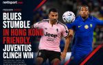 Blues Stumble in Hong Kong Friendly, Juventus Clinch Win